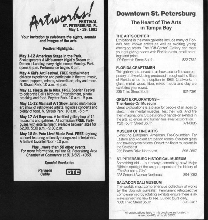 The Artworks! flyer, as simple as it was, created a focus on the arts through events in downtown St. Petersburg in 1991. This piece was inserted into cable bills. The flyer to the right, which was produced on various neon paper, was produced at no cost to any of the arts organizations and was distributed through Dali Museum press packets and group tour operator packets in addition to other outlets and highlighted the concentration of the arts facilities in downtown St. Petersburg. It was used by the Dali Museum as a sales tool to bring in groups and promote the city to travel writers as early as 1990.
